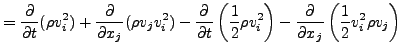 $\displaystyle = \DP{}{t} ( \rho v_i^2 ) + \DP{}{x_j} ( \rho v_j v_i^2 ) - \DP{}...
...1}{2} \rho v_i^2 \right) - \DP{}{x_j} \left( \frac{1}{2} v_i^2 \rho v_j \right)$