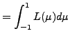 $\displaystyle = \int_{-1}^1 L(\mu) d \mu$