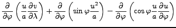 $\displaystyle \DP{}{\varphi} \left( \frac{u}{a} \DP{v}{\lambda} \right) + \DP{}...
...right) - \DP{}{\varphi} \left( \cos \varphi \frac{u}{a} \DP{u}{\varphi} \right)$