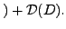 $\displaystyle ) + {\cal D}(D).$