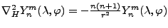 $ \nabla_H^2 Y^m_n(\lambda, \varphi)
=- \frac{n(n+1)}{r^2} Y^m_n(\lambda,\varphi)$