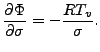 $\displaystyle \DP{\Phi}{\sigma} = - \frac{RT_v}{\sigma}.$