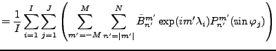 $\displaystyle = \frac{1}{I} \sum_{i=1}^I \sum_{j=1}^J \left( \sum_{m'=-M}^{M} \...
...}^N \tilde{B}_{n'}^{m'} \exp(im' \lambda_i) P_{n'}^{m'}(\sin \varphi_j) \right)$