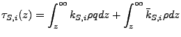 $\displaystyle \tau_{S,i}(z) = \int_z^\infty k_{S,i} \rho q dz + \int_z^\infty \bar{k}_{S,i} \rho dz$