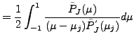 $\displaystyle = \frac{1}{2} \int_{-1}^1 \frac{\tilde{P}_J(\mu)} {(\mu-\mu_j) \tilde{P}^{'}_J(\mu_j)} d \mu$