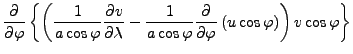 $\displaystyle \DP{}{\varphi} \left\{ \left( \frac{1}{a \cos \varphi} \DP{v}{\la...
...i} \DP{}{\varphi} \left( u \cos \varphi \right) \right) v \cos \varphi \right\}$