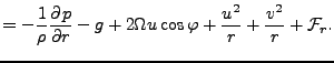 $\displaystyle = - \frac{1}{\rho} \DP{p}{r} -g + 2 \Omega u \cos \varphi + \frac{u^2}{r} + \frac{v^2}{r} + {\cal F}_r.$