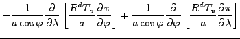 $\displaystyle - \frac{1}{a \cos \varphi} \DP{}{\lambda} \left[ \frac{R^d T_v}{a...
...\cos \varphi} \DP{}{\varphi} \left[ \frac{R^d T_v}{a} \DP{\pi}{\lambda} \right]$