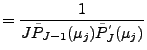 $\displaystyle = \frac{1}{J \tilde{P}_{J-1}(\mu_j) \tilde{P}^{'}_{J} (\mu_j)}$