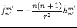 $\displaystyle \tilde{f}_{n'}^{m'} = -\frac{n(n+1)}{r^2} \tilde{h}_{n'}^{m'}$