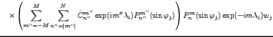 $\displaystyle \quad \times \left( \sum_{m''=-M}^{M} \sum_{n''=\vert m''\vert}^N...
...}^{m''}(\sin \varphi_j) \right) P_n^{m}(\sin \varphi_j) \exp(-im \lambda_i) w_j$