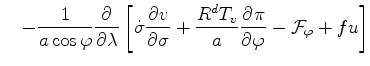 $\displaystyle \quad - \frac{1}{a \cos \varphi} \DP{}{\lambda} \left[ \dot{\sigm...
...sigma} + \frac{R^d T_v}{a} \DP{\pi}{\varphi} - {\cal F}_{\varphi} + f u \right]$