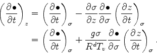 \begin{align*}\begin{split}\left( \DP{\bullet}{t} \right)_z & = \left( \DP{\bull...
... \DP{\bullet}{\sigma} \left( \DP{z}{t} \right)_{\sigma}. \end{split}\end{align*}