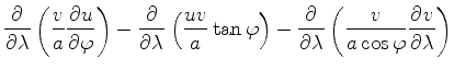 $\displaystyle \DP{}{\lambda} \left( \frac{v}{a} \DP{u}{\varphi} \right) - \DP{}...
...right) - \DP{}{\lambda} \left( \frac{v}{a \cos \varphi} \DP{v}{\lambda} \right)$