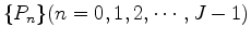 $ \{ P_n \}(n=0,1,2,\cdots,J-1) $