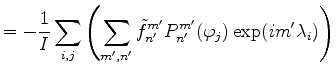 $\displaystyle = - \frac{1}{I} \sum_{i,j} \left( \sum_{m',n'} \tilde{f}_{n'}^{m'} P_{n'}^{m'}(\varphi_j) \exp(i m' \lambda_i) \right)$