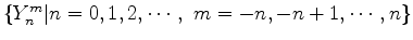 $ \{Y_n^m \vert n=0,1,2,\cdots,\ m= -n, -n+1,\cdots,n \}$