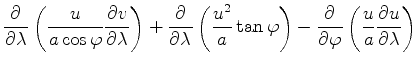 $\displaystyle \DP{}{\lambda} \left( \frac{u}{a \cos \varphi} \DP{v}{\lambda} \r...
...tan \varphi \right) - \DP{}{\varphi} \left( \frac{u}{a} \DP{u}{\lambda} \right)$