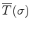 $ \overline{T}(\sigma)$