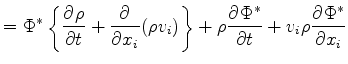 $\displaystyle = \Phi^* \left\{ \DP{\rho}{t} + \DP{}{x_i}(\rho v_i) \right\} + \rho \DP{\Phi^*}{t} + v_i \rho \DP{\Phi^*}{x_i}$