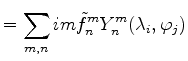 $\displaystyle = \sum_{m,n} im \tilde{f}_n^m Y_n^m (\lambda_i,\varphi_j)$