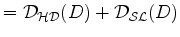 $\displaystyle = {\cal D_{HD}}(D) + {\cal D_{SL}}(D)$