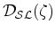 $\displaystyle {\cal D_{SL}}(\zeta)$