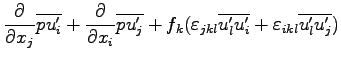 $\displaystyle \DP{}{x_{j}}\overline{pu^{\prime}_{i}}
+ \DP{}{x_{i}}\overline{pu...
...me}u^{\prime}_{i}}
+ \varepsilon _{ikl}\overline{u_{l}^{\prime}u^{\prime}_{j}})$