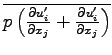 $\overline{p\left(\DP{u^{\prime}_{i}}{x_{j}} + \DP{u^{\prime}_{i}}{x_{j}}\right)}$