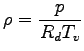 $\displaystyle \rho = \frac{p}{R_{d} T_{v}}$