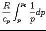 $\displaystyle \frac{R}{c_{p}} \int^{p_{0}}_{p} \Dinv{p} dp$