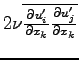 $2\nu \overline{\DP{u^{\prime}_{i}}{x_{k}}\DP{u^{\prime}_{j}}{x_{k}}}$