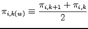 $\displaystyle \pi_{i,k(w)} \equiv \frac{\pi_{i, k+1} + \pi_{i, k}}{2}$