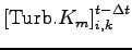 $\displaystyle \left[{\rm Turb}.K_m\right]_{i,k}^{t - \Delta t}$