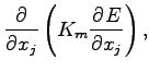 $\displaystyle \DP{}{x_{j}} \left(K_{m} \DP{E}{x_{j}} \right),$