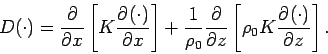 \begin{displaymath}
D(\cdot ) = \DP{}{x}\left[ K\DP{(\cdot )}{x} \right] +
\f...
...}{\rho _{0}}\DP{}{z}\left[ \rho _{0}K\DP{(\cdot )}{z} \right].
\end{displaymath}