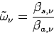 \begin{displaymath}
\tilde{\omega}_{\nu} = \frac{\beta _{s,\nu}}{\beta _{a,\nu}}
\end{displaymath}