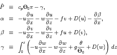 \begin{eqnarray*}
\hat{P} &\equiv& c_{p}\Theta _{0}\pi - \gamma , \\
\alpha &...
... - w\DP{w}{z} + g\frac{\theta}{\Theta _{0}}
+ D(w)\right) \Dd z
\end{eqnarray*}