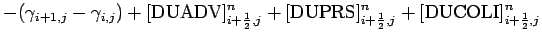 $\displaystyle - ( \gamma _{i+1,j} - \gamma _{i,j})
+ [\mbox{DUADV}]_{i+\frac{1}...
...
+ [\mbox{DUPRS}]_{i+\frac{1}{2},j}^{n}
+ [\mbox{DUCOLI}]_{i+\frac{1}{2},j}^{n}$