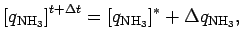 $\displaystyle \left[ q_{\rm NH_3} \right]^{t + \Delta t}
= [q_{\rm NH_3}]^{*} + \Delta q_{\rm NH_3},$