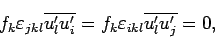 \begin{displaymath}
f_{k}\varepsilon _{jkl}\overline{u_{l}^{\prime}u^{\prime}_{...
...varepsilon _{ikl}\overline{u_{l}^{\prime}u^{\prime}_{j}} = 0,
\end{displaymath}