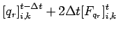 $\displaystyle \left[ q_{r} \right]_{i,k}^{t-\Delta t}
+ 2 \Delta t [F_{q_{r}}]_{i,k}^{t}$