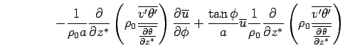 $\displaystyle \qquad \qquad
 - \Dinv{\rho_0 a} \DP{}{z^*}
 \left( \rho_0 
 \fra...
...t( \rho_0 
 \frac{\overline{v'\theta'}}
 {\overline{\DP{\theta}{z^*}}}
 \right)$