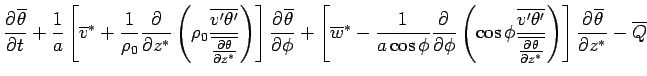 $\displaystyle \DP{\overline{\theta}}{t}
 + \frac{1}{a} 
 \left[ 
 \overline{v}^...
...P{\theta}{z^*}}}
 \right)
 \right]
 \DP{\overline{\theta}}{z^*}
 - \overline{Q}$