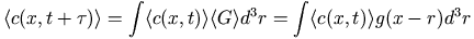 \langle c(x,t+\tau)\rangle=\int \langle c(x,t)\rangle
		  \langle G \rangle d^3r =\int\langle c(x,t)\rangle g(x-r)d^3r